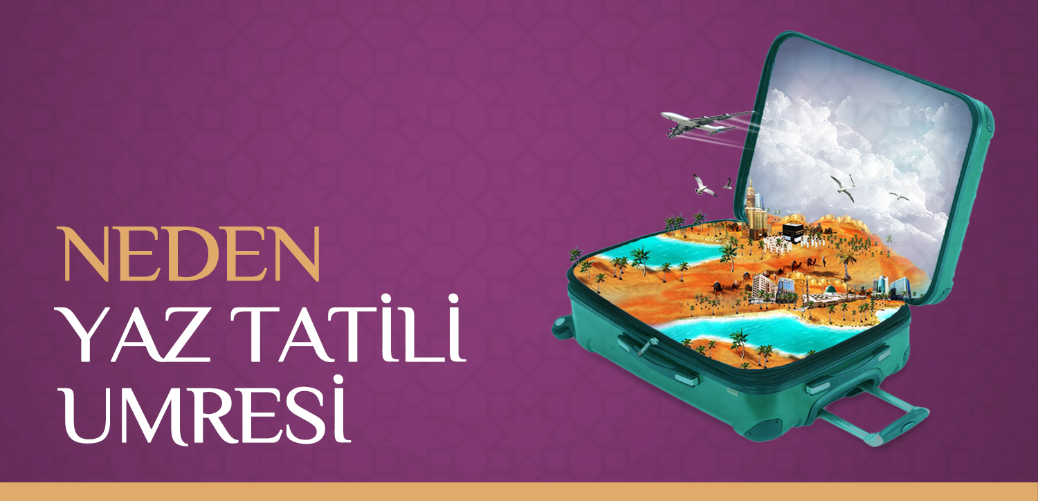 Yaz Tatili Umre Avantajları